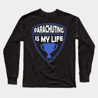 Parachuting is my Life Gift Long Sleeve T-Shirt